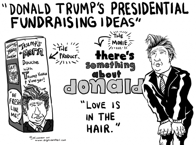 Thursday POP/News “ARGH!” – “Trump’s Presidential Fundraising Ideas”